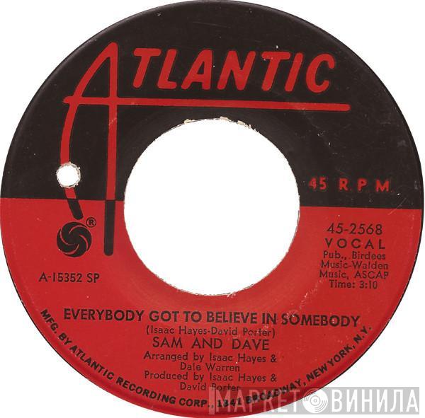 Sam & Dave - Everybody Got To Believe In Somebody / If I Didn't Have A Girl Like You