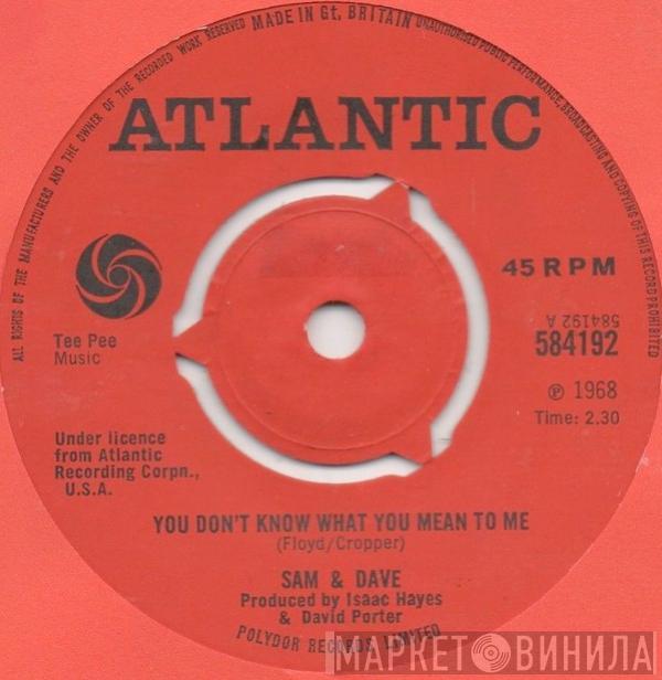 Sam & Dave - You Don't Know What You Mean To Me