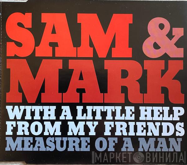 Sam & Mark - With A Little Help From My Friends/Measure Of A Man