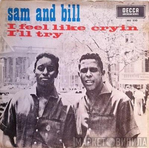 Sam And Bill - I Feel Like Cryin' / I'll Try