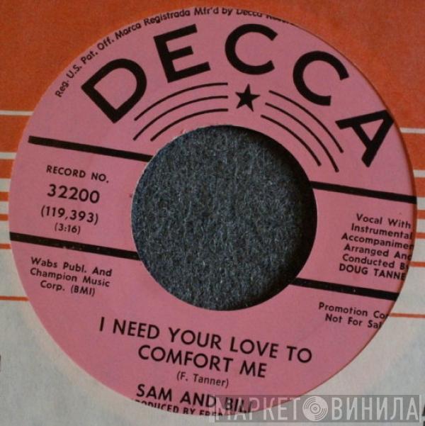 Sam And Bill - I Need Your Love To Comfort Me / Tryin' To Get Back To My Baby