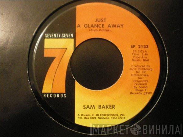 Sam Baker - Just A Glance Away / Safe In The Arms Of Love