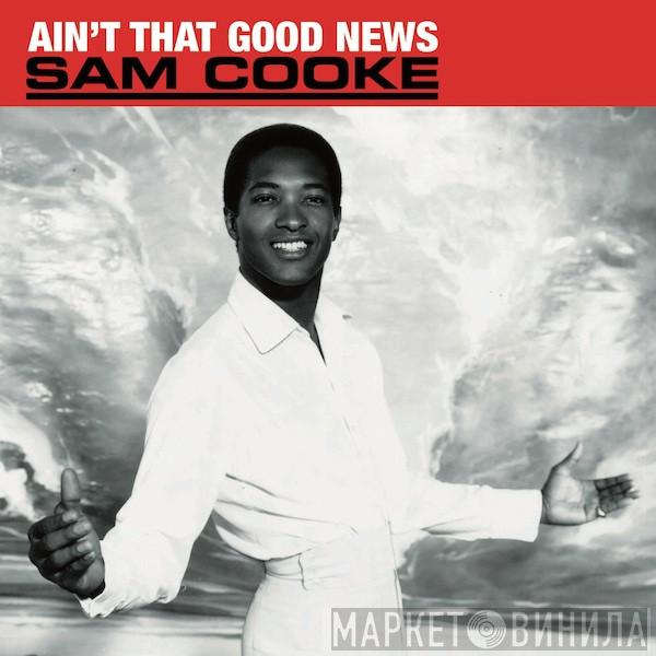  Sam Cooke  - Ain't That Good News