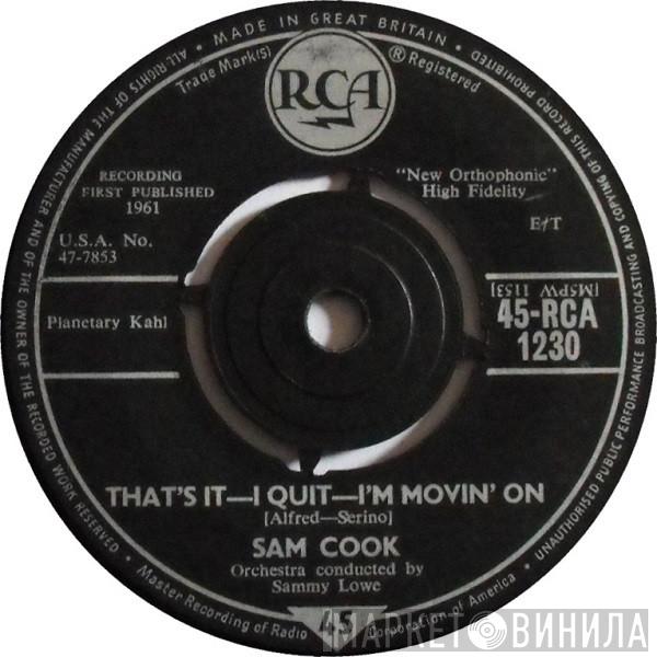  Sam Cooke  - That's It - I Quit - I'm Movin' On