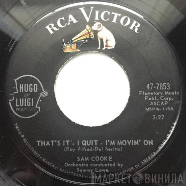  Sam Cooke  - That's It - I Quit - I'm Movin' On