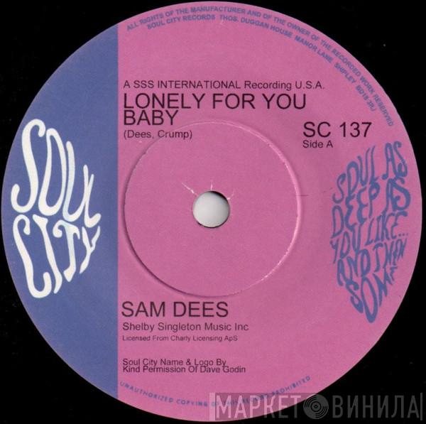  Sam Dees  - Lonely For You Baby / I Need You Girl