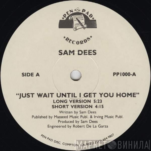 Sam Dees - Just Wait Until I Get You Home