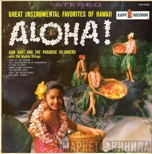 Sam Koki, The Paradise Island Trio, The Waikiki Strings - Aloha!
