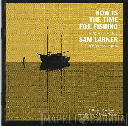 Sam Larner - Now Is The Time For Fishing