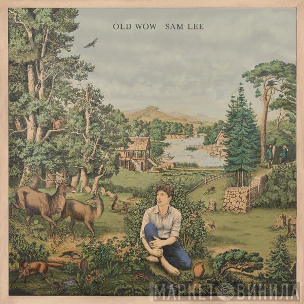 Sam Lee  - Old Wow