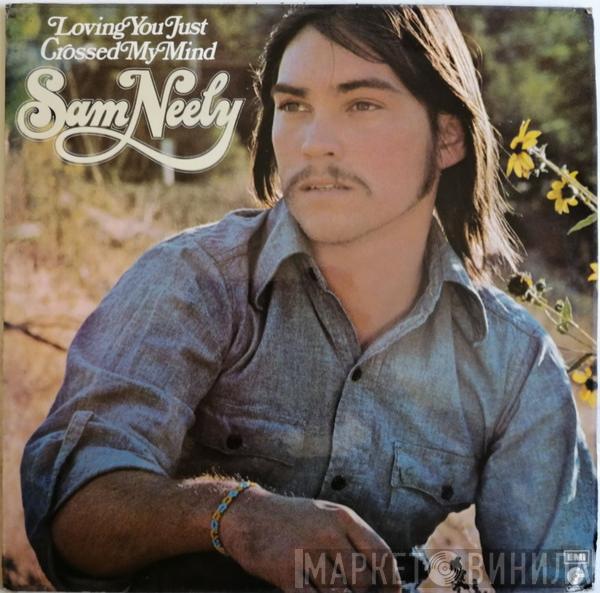 Sam Neely - Loving You Just Crossed My Mind