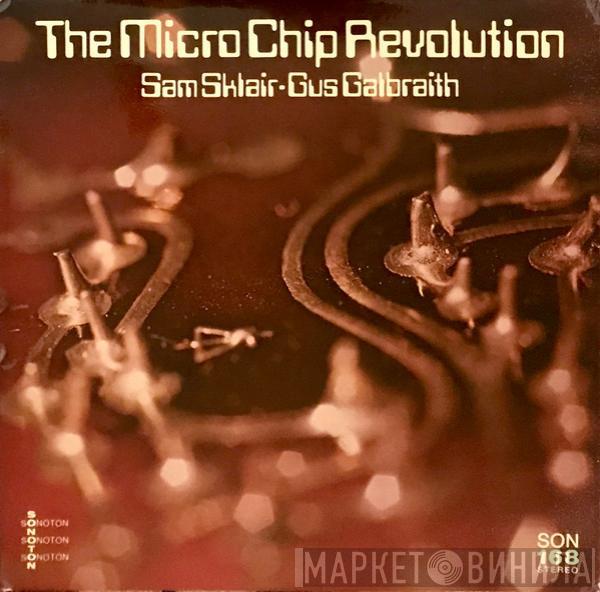 Sam Sklair, Gus Galbraith - The Micro Chip Revolution