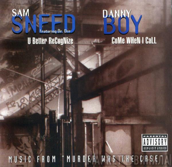 Sam Sneed, Danny Boy - U Better Recognize / Come When I Call