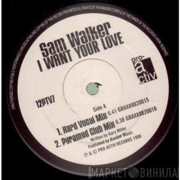 Sam Walker - I Want Your Love