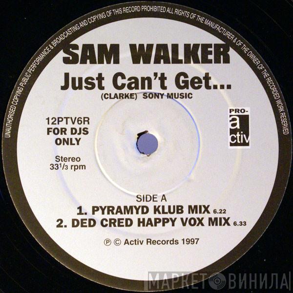 Sam Walker - Just Can't Get...