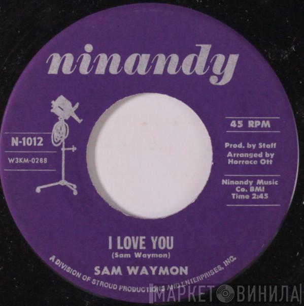 Sam Waymon - I Love You / You Can Count On Me