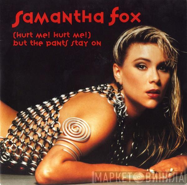 Samantha Fox - (Hurt Me! Hurt Me!) But The Pants Stay On
