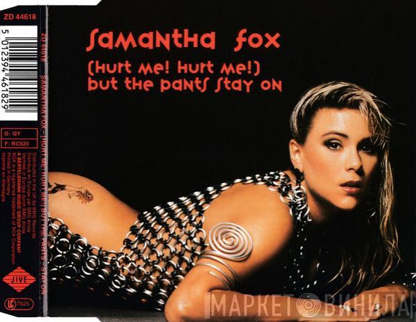 Samantha Fox - (Hurt Me! Hurt Me!) But The Pants Stay On