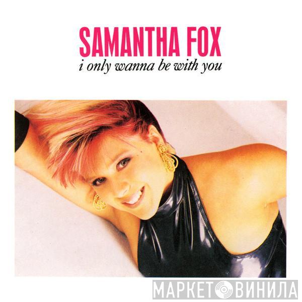  Samantha Fox  - I Only Wanna Be With You