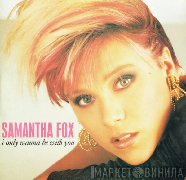  Samantha Fox  - I Only Wanna Be With You
