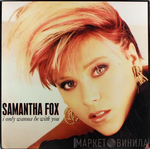  Samantha Fox  - I Only Wanna Be With You