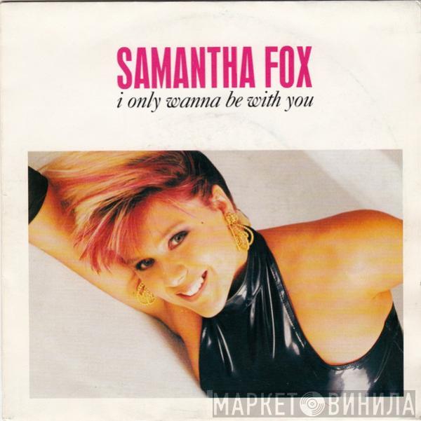 Samantha Fox - I Only Wanna Be With You
