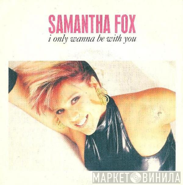  Samantha Fox  - I Only Wanna Be With You
