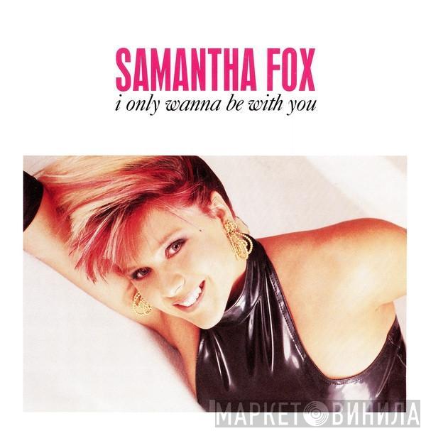 Samantha Fox - I Only Wanna Be With You