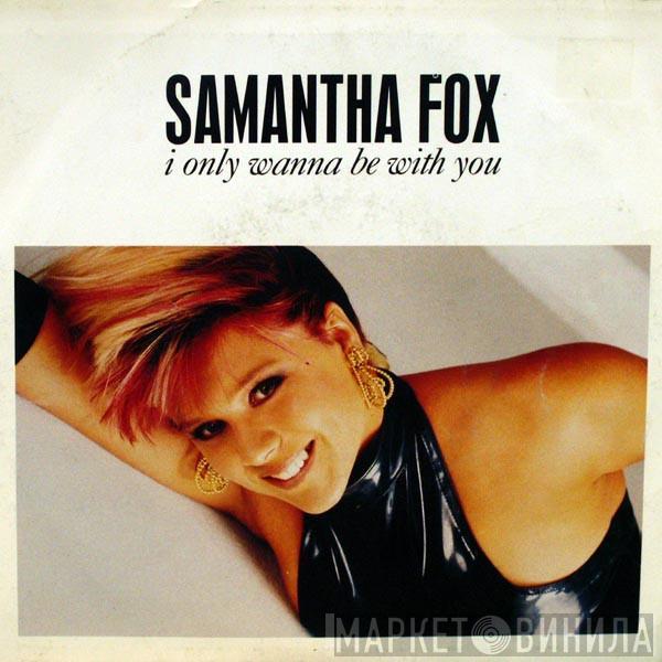  Samantha Fox  - I Only Wanna Be With You