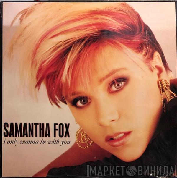  Samantha Fox  - I Only Wanna Be With You