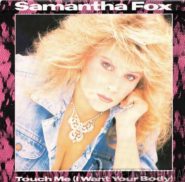  Samantha Fox  - Touch Me (I Want Your Body)