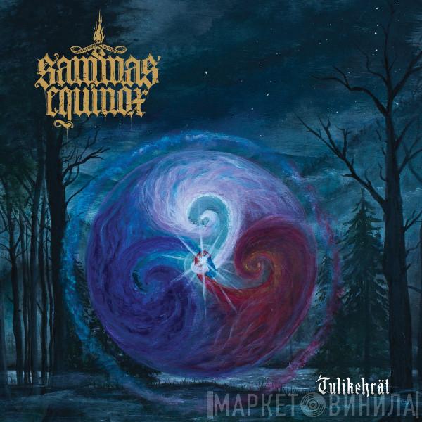 Sammas' Equinox - Tulikehrät