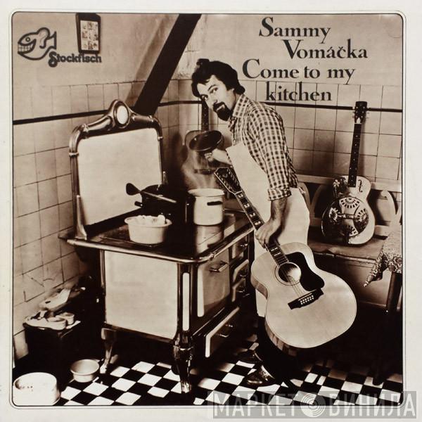 Sammy Vomáčka - Come To My Kitchen