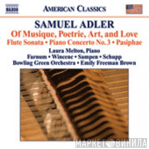 - Samuel Adler — Laura Melton  • Elizabeth Farnum • Carol Wincenc • John Sampen • Roger Schupp • Bowling Green Philharmonia  Emily Freeman Brown  - Of Musique, Poterie, Art, And Love • Flute Sonata • Piano Concerto No. 3 • Pasiphae