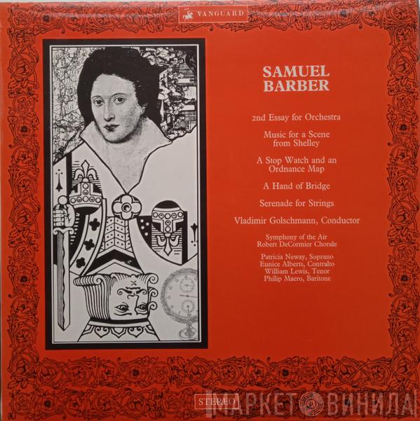 Samuel Barber, Vladimir Golschmann, Symphony Of The Air, Patricia Neway, Eunice Alberts, William Lewis , Philip Maero - Music By Samuel Barber
