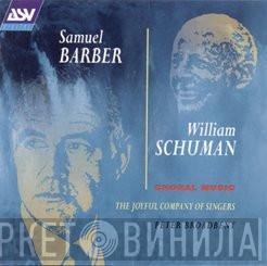 Samuel Barber, William Schuman, The Joyful Company Of Singers, Peter Broadbent - Choral Music