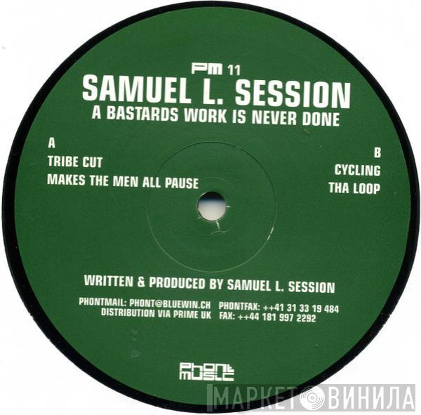 Samuel L Session - A Bastards Work Is Never Done