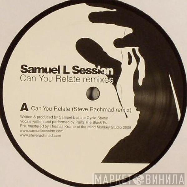 Samuel L Session - Can You Relate Remixes