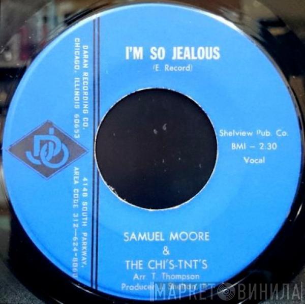 Samuel Moore , The Chi's-Tnt's - I'm So Jealous