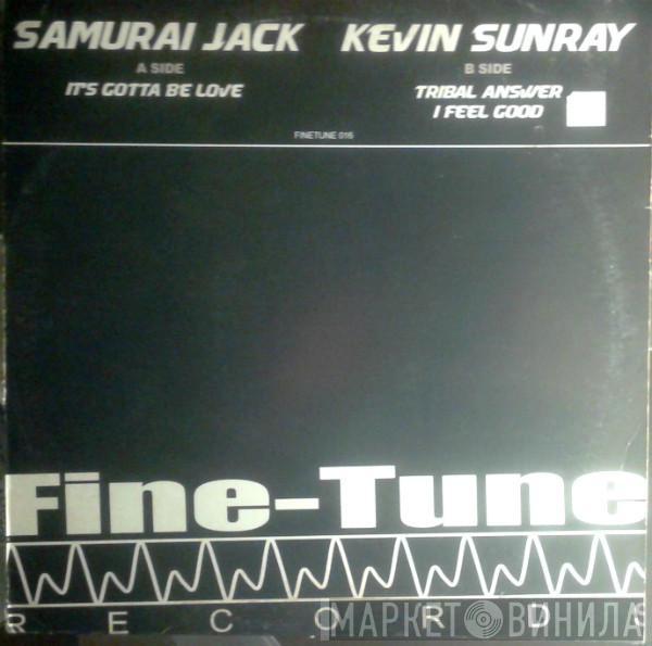 Samurai Jack, Kevin Sunray - It's Gotta Be Love / Tribal Answer / I Feel Good