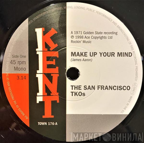San Francisco T.K.O.'s - Make Up your Mind