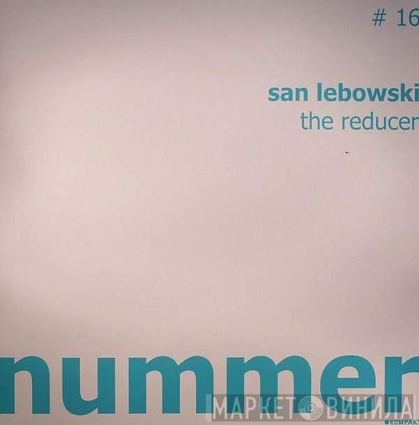 San Lebowski - The Reducer