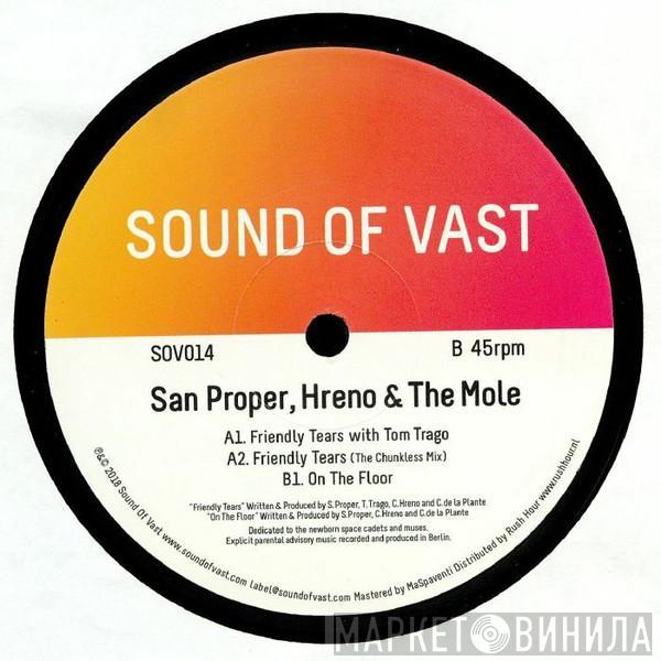 San Proper, Hreno, The Mole - Friendly Tears