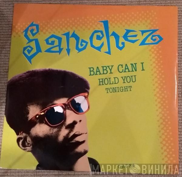 Sanchez - Baby Can I Hold You Tonight