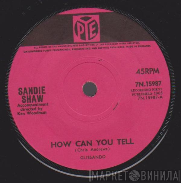  Sandie Shaw  - How Can You Tell / If Ever You Need Me