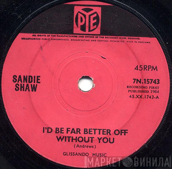 Sandie Shaw - I'd Be Far Better Off Without You