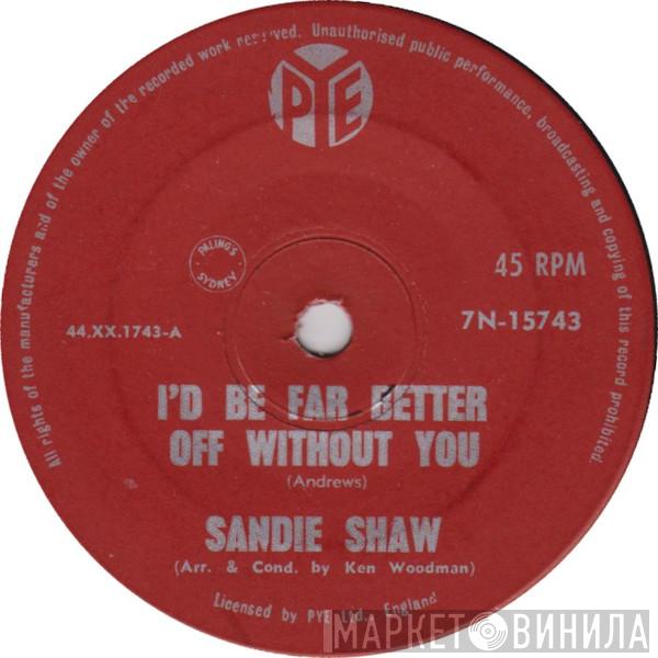  Sandie Shaw  - I'd Be Far Better Off Without You