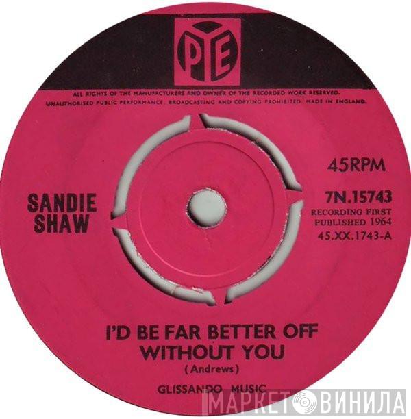 Sandie Shaw - I'd Be Far Better Off Without You