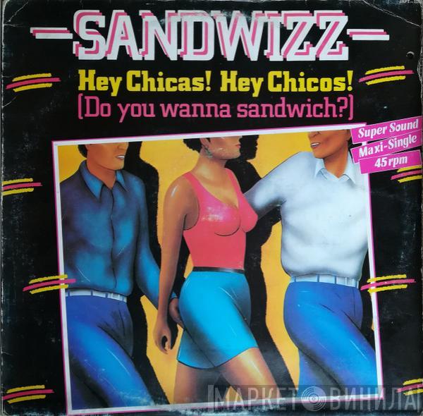 Sandwizz - Hey Chicas! Hey Chicos! (Do You Wanna Sandwich)