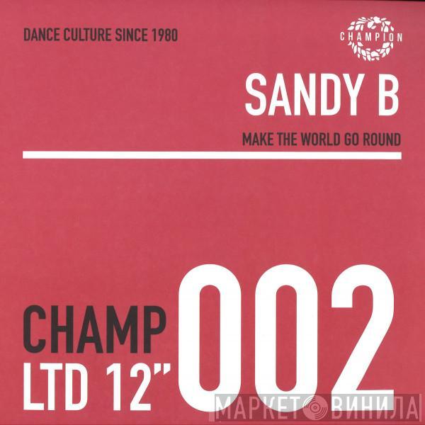  Sandy B  - Make The World Go Round / Ain’t No Need To Hide